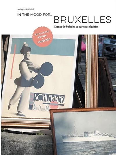 In the mood for.... Bruxelles : carnet de balades et adresses choisies