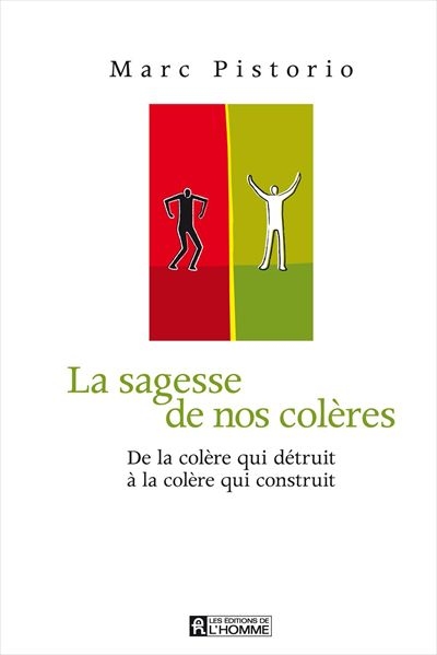 La sagesse de nos colères : de la colère qui détruit à la colère qui construit