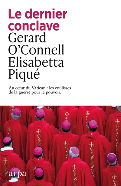 Le dernier conclave : au coeur du Vatican : les coulisses de la guerre pour le pouvoir