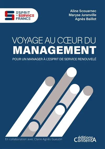 Voyage au coeur du management : Pour un manager à l'esprit de service renouvelé