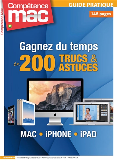 Compétence Mac, hors série : les guides pratiques, n° 40. Gagnez du temps en 200 trucs et astuces : Mac, iPhone, iPad