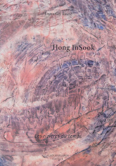 Hong InSook : les rizières du temps : exposition, Paris, Galerie Alain Margaron, du 16 janvier au 22 février 2014
