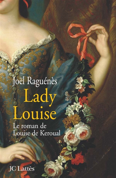 Lady Louise : le roman de Louise de Keroual