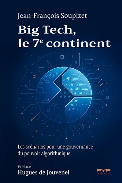 Big Tech, le 7e continent : les scénarios pour une gouvernance du pouvoir algorithmique