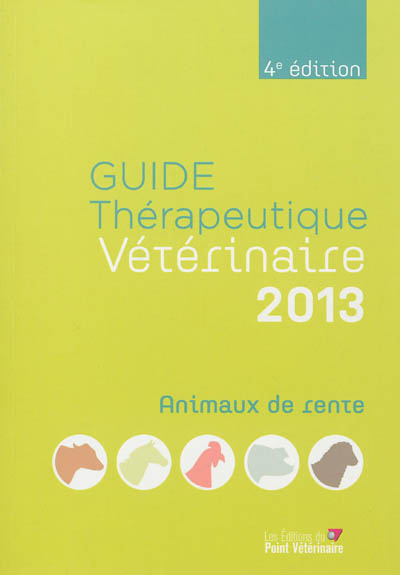 Guide thérapeutique vétérinaire 2013 : animaux de rente