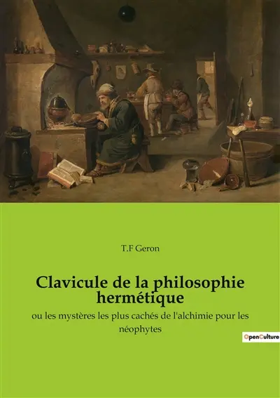 Clavicule de la philosophie hermétique : ou les mystères les plus cachés de l'alchimie pour les néophytes