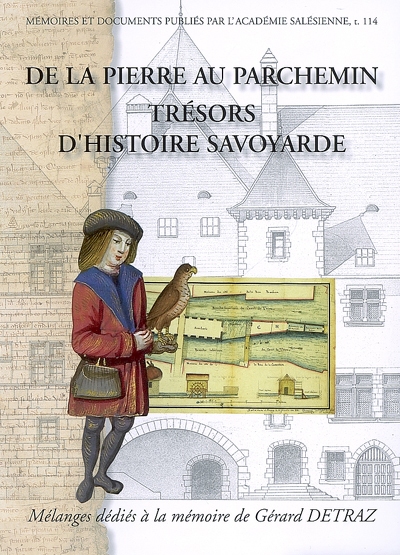 De la pierre au parchemin : trésors d'histoire savoyarde : mélanges dédiés à la mémoire de Gérard Detraz