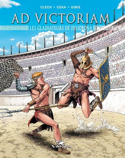 Ad victoriam. Vol. 2. Les gladiateurs de Juliobona