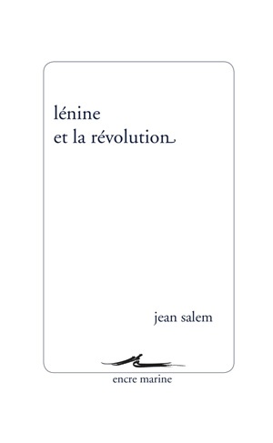 Lénine et la révolution - Jean Salem