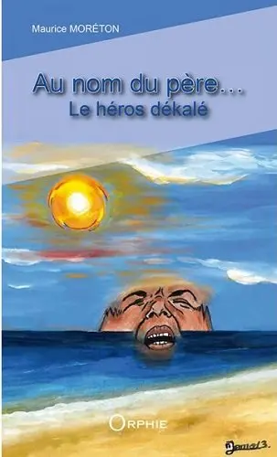 Au nom du père... : le héros dékalé