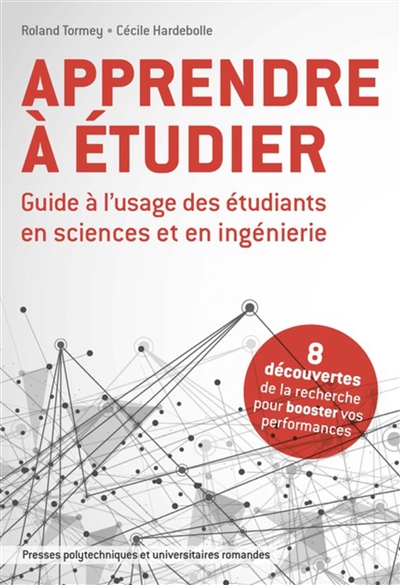 apprendre à étudier : guide à l'usage des étudiants en sciences et en ingénierie : 8 découvertes de la recherche pour booster vos performances