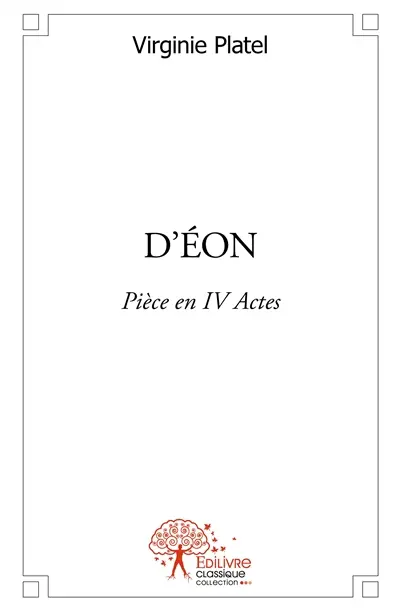 D’éon : Pièce en IV Actes