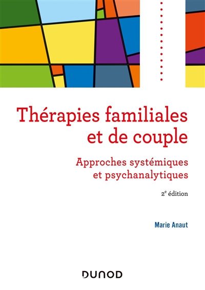 Les thérapies familiales : approches systémiques et psychanalytiques