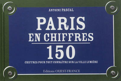 Paris en chiffres : 150 chiffres pour tout connaître sur la Ville lumière