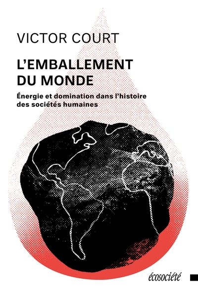 L'emballement du monde : Energie et domination dans l'histoire des sociétés humaines