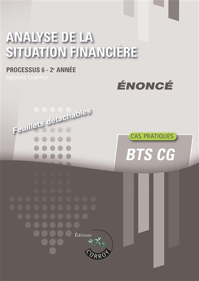 Analyse de la situation financière, BTS CG : processus 6, 2e année : énoncé, cas pratiques
