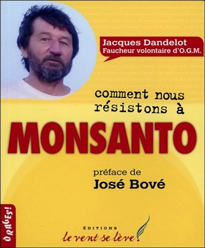 Comment nous résistons à Monsanto : conversation avec Jacques Dandelot, faucheur volontaire d'OGM