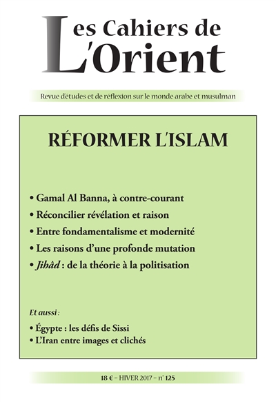 Cahiers de l'Orient (Les), n° 125. Réformer l'islam