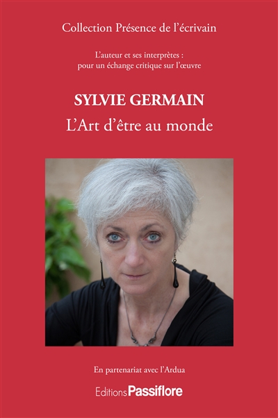 Sylvie Germain : l'art d'être au monde : l'auteur et ses interprètes, pour un échange critique sur l'oeuvre