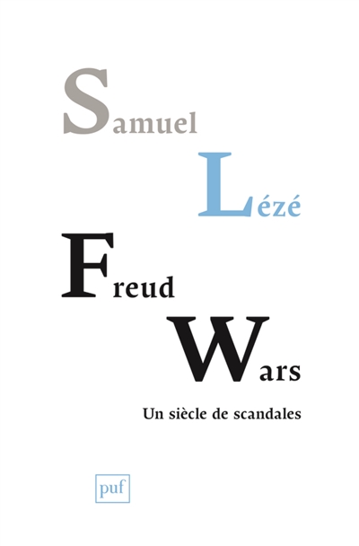 Freud wars : un siècle de scandales