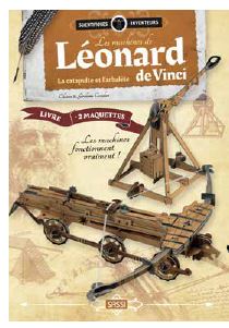 Les machines de Léonard de Vinci : la catapulte et l'arbalète