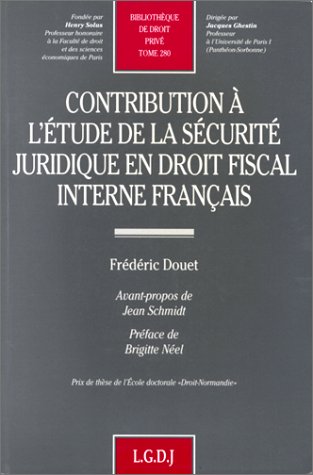 Contribution à l'étude de la sécurité juridique en droit fiscal interne français