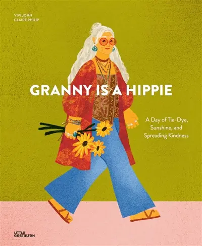 Granny is a hippie : a day of tie-dye, sunshine, and spreading kindness