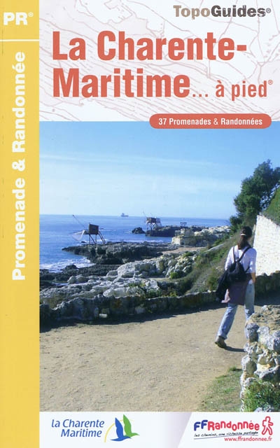 La Charente-Maritime... à pied : 37 promenades & randonnées