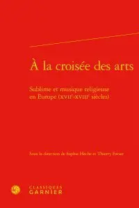 A la croisée des arts : sublime et musique religieuse en Europe (XVIIe-XVIIIe siècles)
