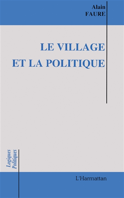 Le Village et la politique : essai sur les maires ruraux en action