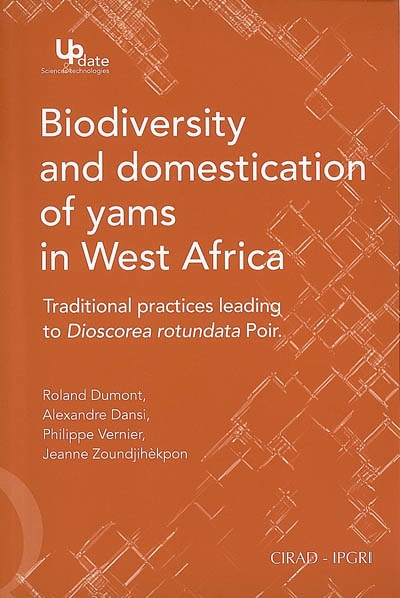 Biodiversity and domestication of yams in West Africa : traditional practices leading to Dioscorea rotundata Poir.