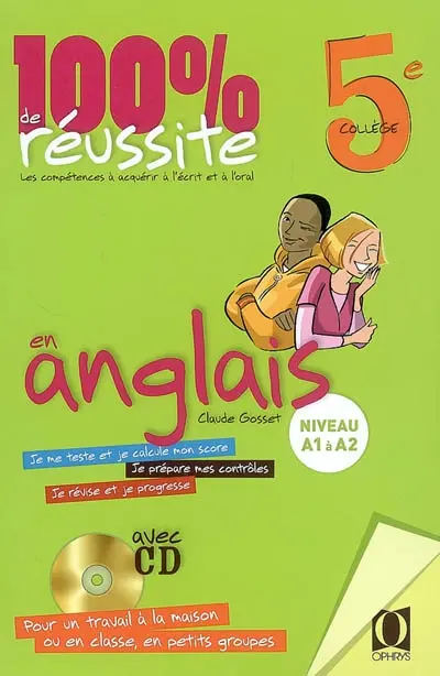 100 % de réussite en anglais, 5e collège : niveau A1 à A2, les compétences à acquérir à l'écrit et à l'oral