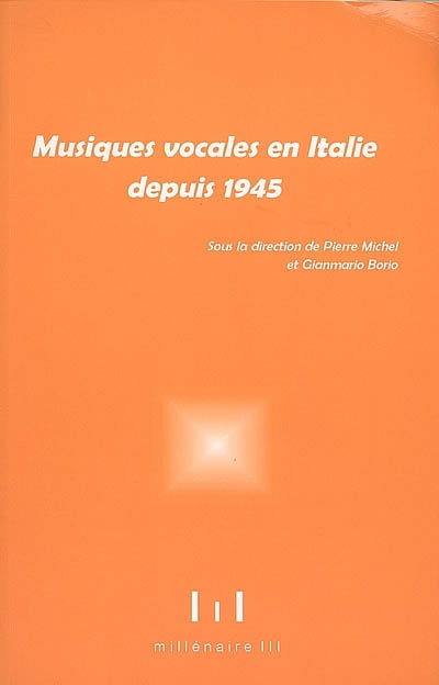 Musiques vocales en Italie depuis 1945 : esthétique, relations texte-musique, techniques de composition : actes du colloque des 29 et 30 novembre 2002
