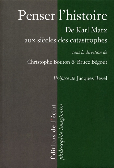 Penser l'histoire : de Marx aux siècles des catastrophes