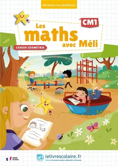 Les maths avec Méli, CM1 : méthode collaborative : cahier géométrie