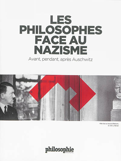Les philosophes face au nazisme : avant, pendant, après Auschwitz