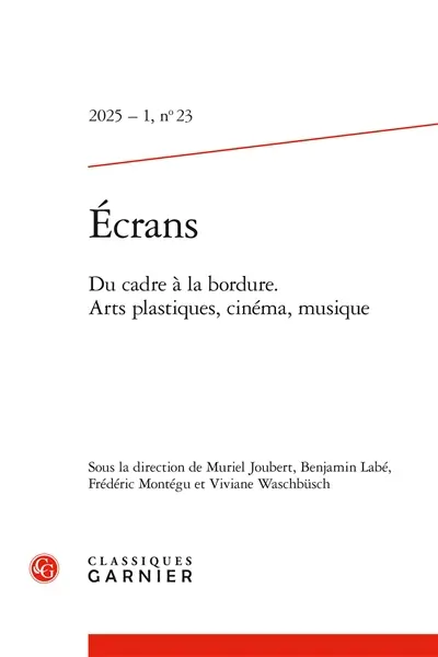 Revue Ecrans, n° 23. Du cadre à la bordure : arts plastiques, cinéma, musique