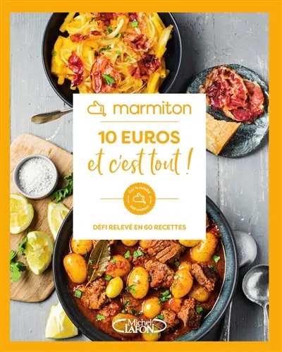 10 euros et c'est tout ! : défi relevé en 60 recettes