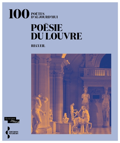 Poésie du Louvre : 100 poètes d'aujourd'hui