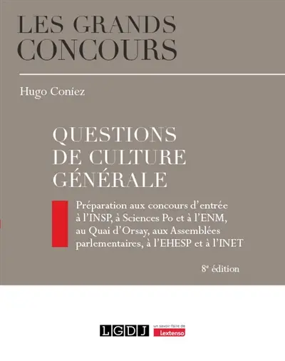 Questions de culture générale : préparation aux concours d'entrée à l'INSP, à Sciences Po et à l'ENM, au Quai d'Orsay, aux Assemblées parlementaires, à l'EHESP et à l'INET Questions de culture générale : préparation aux concours d'entrée à l'INSP, à Sciences Po et à l'ENM, au Quai d'Orsay, aux Assemblées parlementaires, à l'EHESP et à l'INET