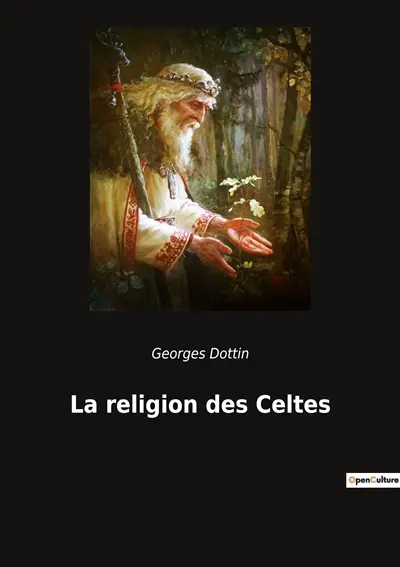 La religion des Celtes : Exploration des croyances et pratiques religieuses celtiques à travers les âges