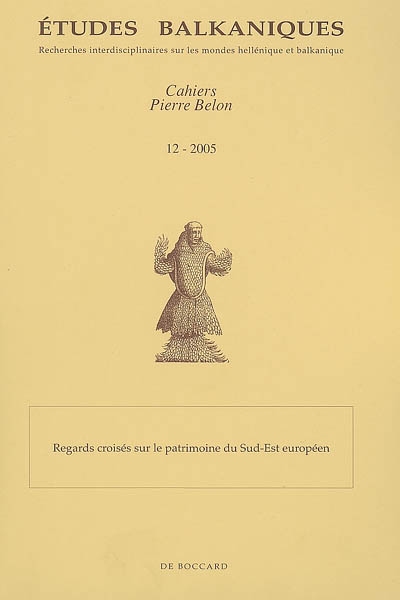 Etudes balkaniques-Cahiers Pierre Belon, n° 12. Regards croisés sur le patrimoine du Sud-Est européen