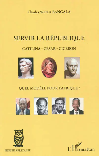 Servir la république : Catilina, César, Cicéron : quel modèle pour l'Afrique ?