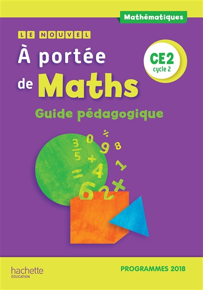 Le nouvel A portée de maths CE2, cycle 2 : guide pédagogique : programme 2018