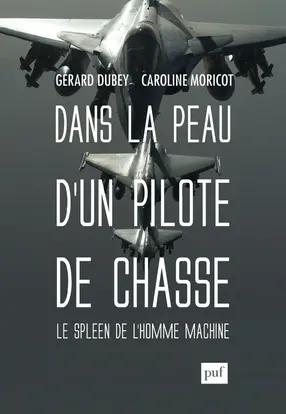 Dans la peau d'un pilote de chasse : le spleen de l'homme-machine
