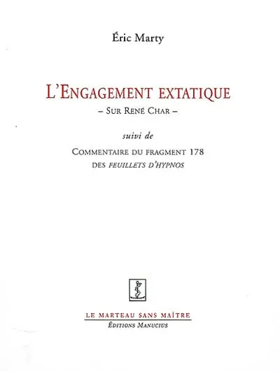 L'engagement extatique : sur René Char. Commentaire du fragment 178 des Feuillets d'Hypnos