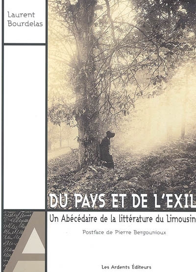Du pays et de l'exil : un abécédaire de la littérature du Limousin : essai