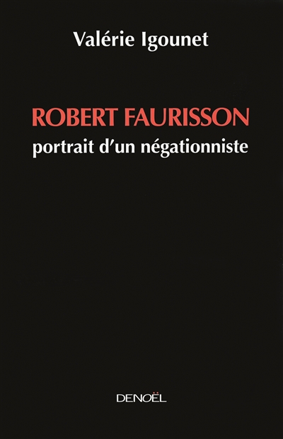Robert Faurisson : portrait d'un négationniste