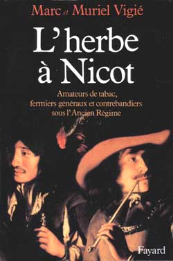L'Herbe à Nicot : amateurs de tabac, fermiers généraux et contrebandiers sous l'Ancien Régime