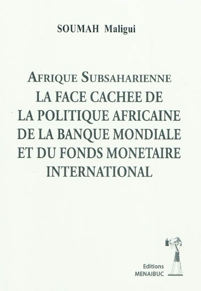 Afrique subsaharienne : la face cachée de la politique africaine de la Banque mondiale et du Fonds monétaire international